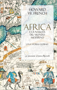 AFRICA E LA NASCITA DEL MONDO MODERNO. UNA STORIA GLOBALE (L') - FRENCH HOWARD W.