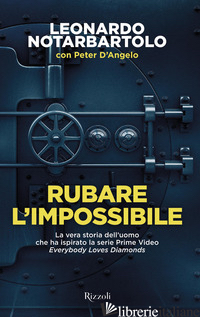 RUBARE L'IMPOSSIBILE - NOTARBARTOLO LEONARDO