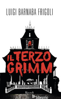 TERZO GRIMM (IL) - BARNABA FRIGOLI LUIGI