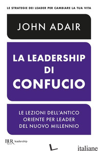 LEADERSHIP DI CONFUCIO (LA) - ADAIR JOHN