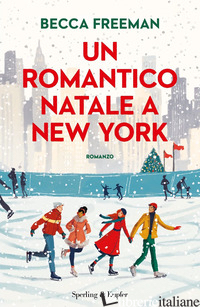 ROMANTICO NATALE A NEW YORK (UN) - FREEMAN BECCA