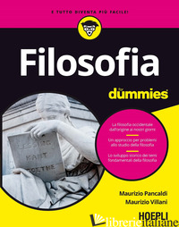 FILOSOFIA FOR DUMMIES - PANCALDI MAURIZIO; VILLANI MAURIZIO