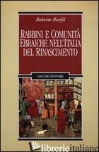 RABBINI E COMUNITA' EBRAICHE NELL'ITALIA DEL RINASCIMENTO - BONFIL ROBERTO