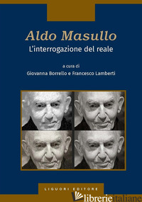 ALDO MASULLO. L'INTERROGAZIONE DEL REALE - BORRELLO G. (CUR.); LAMBERTI F. (CUR.)
