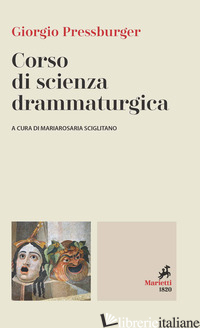CORSO DI SCIENZA DRAMMATURGICA - PRESSBURGER GIORGIO; SCIGLITANO M. (CUR.)