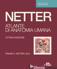 NETTER. ATLANTE DI ANATOMIA UMANA. SCIENZE INFERMIERISTICHE - NETTER FRANK H.