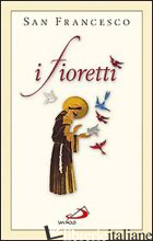 FIORETTI (I) - FRANCESCO D'ASSISI (SAN); MOSCARDO I. (CUR.)