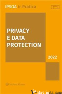 PRIVACY E DATA PROTECTION - CORAGGIO G. (CUR.)