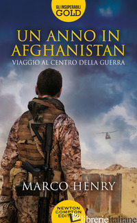 ANNO IN AFGHANISTAN. VIAGGIO AL CENTRO DELLA GUERRA (UN) - HENRY MARCO