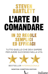 ARTE DI COMANDARE IN 32 REGOLE SEMPLICI ED EFFICACI. TUTTO QUELLO CHE DEVI SAPER - BARTLETT STEVEN
