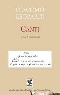 CANTI - LEOPARDI GIACOMO; BLASUCCI L. (CUR.)