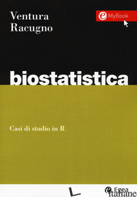 BIOSTATISTICA. CASI DI STUDIO IN R - RACUGNO WALTER; VENTURA LAURA