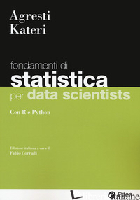 STATISTICA PER DATA SCIENTISTS. CON R E PYTHON - AGRESTI ALAN; KATERI MARIA; CORRADI F. (CUR.)