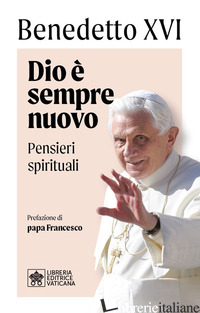 DIO E' SEMPRE NUOVO. PENSIERI SPIRITUALI - BENEDETTO XVI (JOSEPH RATZINGER)