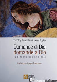 DOMANDE DI DIO, DOMANDE A DIO. IN DIALOGO CON LA BIBBIA - RADCLIFFE TIMOTHY; POPKO LUKAS