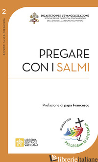 PREGARE CON I SALMI - RAVASI GIANFRANCO; DICASTERO PER L'EVANGELIZZAZIONE (CUR.)
