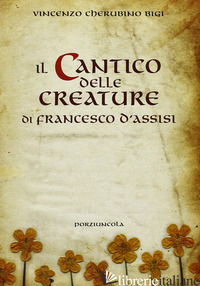 CANTICO DELLE CREATURE DI FRANCESCO D'ASSISI (IL) - BIGI VINCENZO CHERUBINO