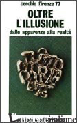 OLTRE L'ILLUSIONE - CERCHIO FIRENZE 77 (CUR.)