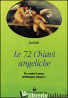 SETTANTADUE CHIAVI ANGELICHE PER APRIRE LE PORTE DEL PARADISO INTERIORE (LE) - JOELIAH