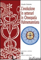 EVOLUZIONE IN SETTENARI IN OMEOPATIA HAHNEMANNIANA (L') - COLOMBO CLAUDIO