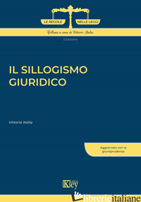 SILLOGISMO GIURIDICO (IL) - ITALIA VITTORIO