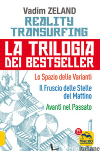 REALITY TRANSURFING. LA TRILOGIA: LO SPAZIO DELLE VARIANTI-IL FRUSCIO DELLE STEL - ZELAND VADIM