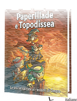 PAPERILIADE E TOPODISSEA - SOFFRITTI DONALD; PERINA ALESSANDRO; GAGNOR ROBERTO