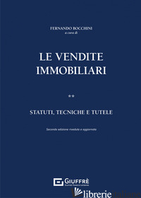 VENDITE IMMOBILIARI (LE). VOL. 2: STATUTI, TECNICHE E TUTELE - BOCCHINI F. (CUR.)