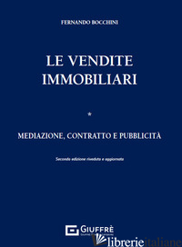 VENDITE IMMOBILIARI (LE). VOL. 1: MEDIAZIONE, CONTRATTO E PUBBLICITA' - BOCCHINI F. (CUR.)