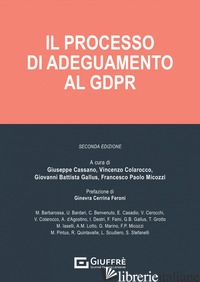 PROCESSO DI ADEGUAMENTO AL GDPR (IL) - CASSANO G. (CUR.); COLAROCCO V. (CUR.); GALLUS G. B. (CUR.); MICOZZI FRANCESCO (