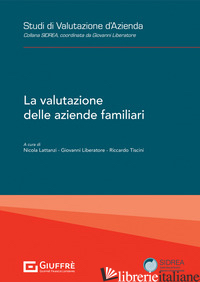 VALUTAZIONE DELLE AZIENDE FAMILIARI (LA) - TISCINI R. (CUR.); LIBERATORE G. (CUR.); LATTANZI N. (CUR.)