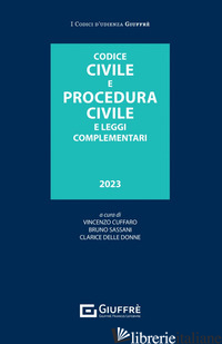 CODICE CIVILE E PROCEDURA CIVILE E LEGGI COMPLEMENTARI - SASSANI B. N. (CUR.); CUFFARO V. (CUR.); DELLE DONNE C. (CUR.)