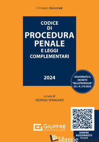 CODICE DI PROCEDURA PENALE E LEGGI COMPLEMENTARI. CON QR CODE - SPANGHER G. (CUR.)