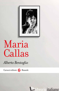 MARIA CALLAS - BENTOGLIO ALBERTO