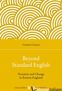 BEYOND STANDARD ENGLISH. VARIATION AND CHANGE IN EASTERN ENGLAND - CIANCIA CARMEN