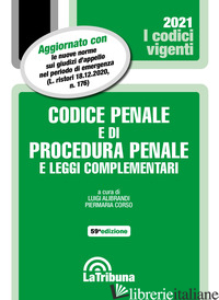CODICE PENALE E DI PROCEDURA PENALE E LEGGI COMPLEMENTARI 2021 - ALIBRANDI L. (CUR.); CORSO P. (CUR.)