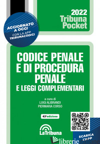 CODICE PENALE E DI PROCEDURA PENALE E LEGGI COMPLEMENTARI. CON APP TRIBUNACODICI - ALIBRANDI L. (CUR.); CORSO P. (CUR.)