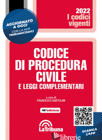 CODICE DI PROCEDURA CIVILE E LEGGI COMPLEMENTARI. CON APP TRIBUNACODICI - BARTOLINI F. (CUR.)