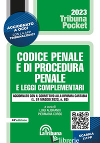 CODICE PENALE E DI PROCEDURA PENALE E LEGGI COMPLEMENTARI. NUOVA EDIZ. CON APP T - ALIBRANDI L. (CUR.); CORSO P. (CUR.)