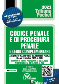 CODICE PENALE E DI PROCEDURA PENALE E LEGGI COMPLEMENTARI. CON APP TRIBUNACODICI - ALIBRANDI L. (CUR.); CORSO P. (CUR.)