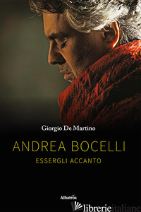 ANDREA BOCELLI. ESSERGLI ACCANTO - DE MARTINO GIORGIO
