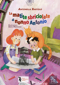 MATITE SBRICIOLATE DI NONNO ANTONIO (LE) - BARTOLO ANTONELLA