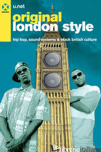 ORIGINAL LONDON STYLE. HIP HOP, SOUND SYSTEMS & BLACK BRITISH CULTURE - U.NET