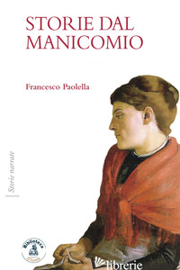 STORIE DAL MANICOMIO - PAOLELLA FRANCESCO