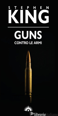 GUNS. CONTRO LE ARMI - KING STEPHEN
