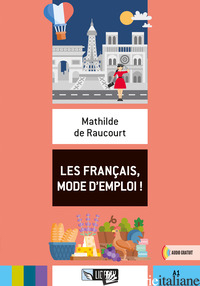 FRANCAIS, MODE D'EMPLOI! PER LA SCUOLA MEDIA (LES) - DE RAUCOURT MATHILDE