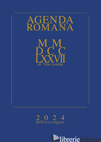 AGENDA ROMANA SETTIMANALE MMDCCLXXVII AB URBE CONDITA. 2024 - 