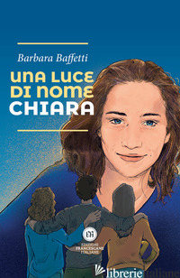 LUCE DI NOME CHIARA (UNA) - BAFFETTI BARBARA