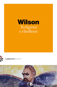 RELIGIONE E RIBELLIONE - WILSON COLIN