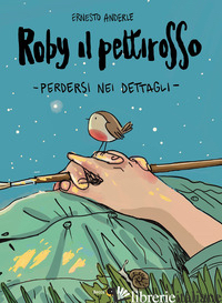 ROBY IL PETTIROSSO - ANDERLE ERNESTO